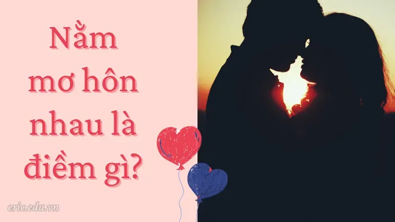 Nằm mơ hôn nhau là điềm gì?