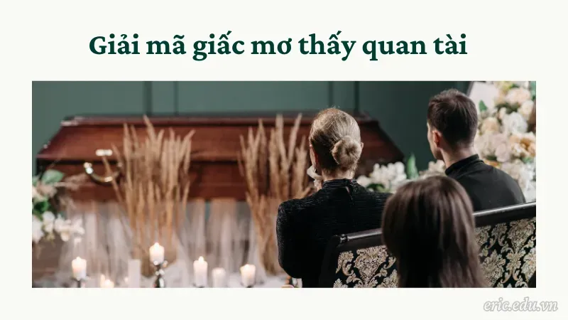 Giải mã giấc mơ thấy quan tài
