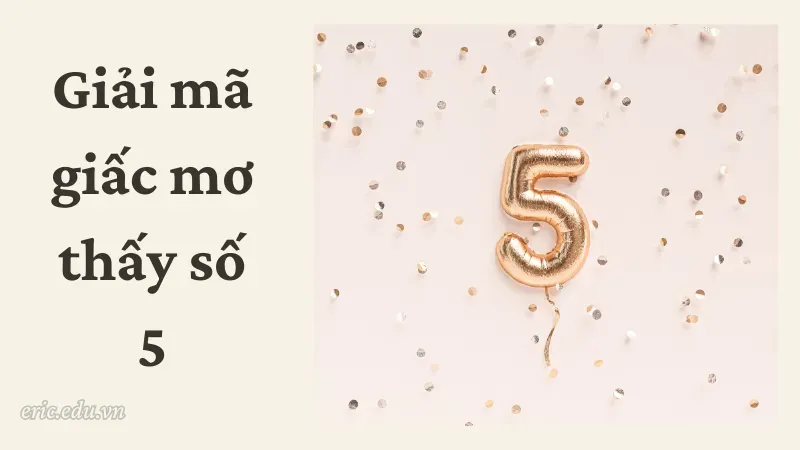Giải mã giấc mơ thấy số 5