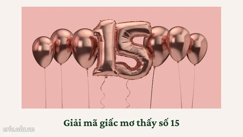 Giải mã giấc mơ thấy số 15
