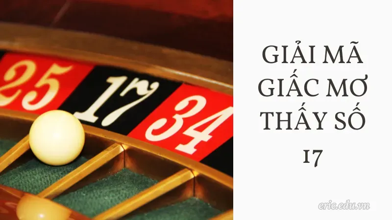 Giải mã giấc mơ thấy số 17