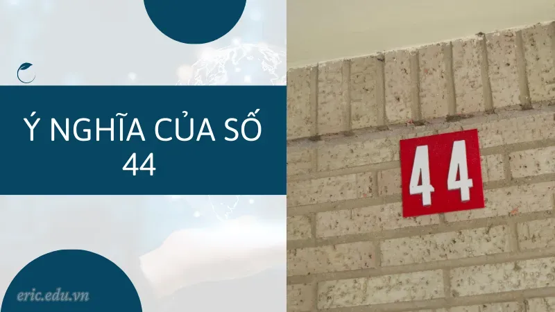 Ý nghĩa của số 44 
