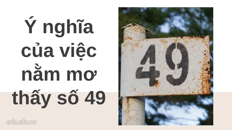 Ý nghĩa của việc nằm mơ thấy số 49