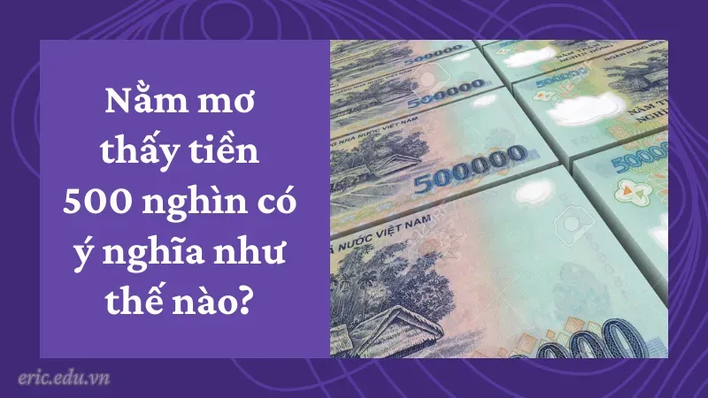 Nằm mơ thấy tiền 500 nghìn có ý nghĩa như thế nào?