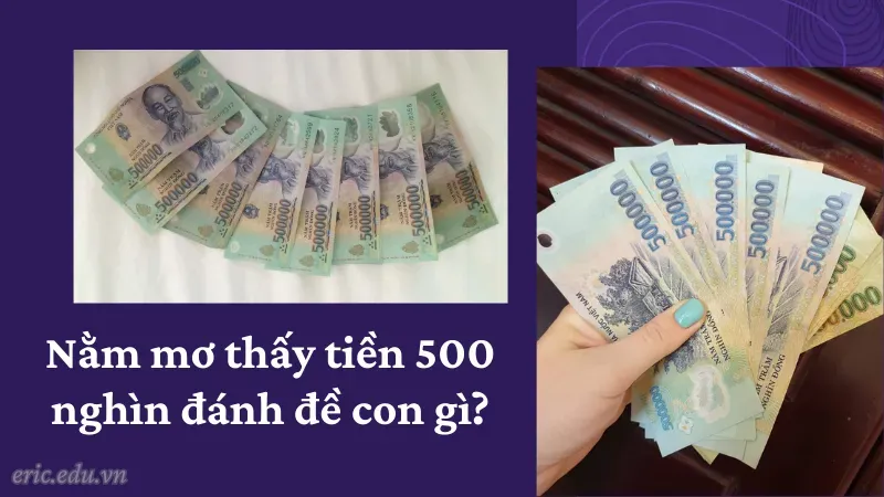 Nằm mơ thấy tiền 500 nghìn đánh đề con gì?