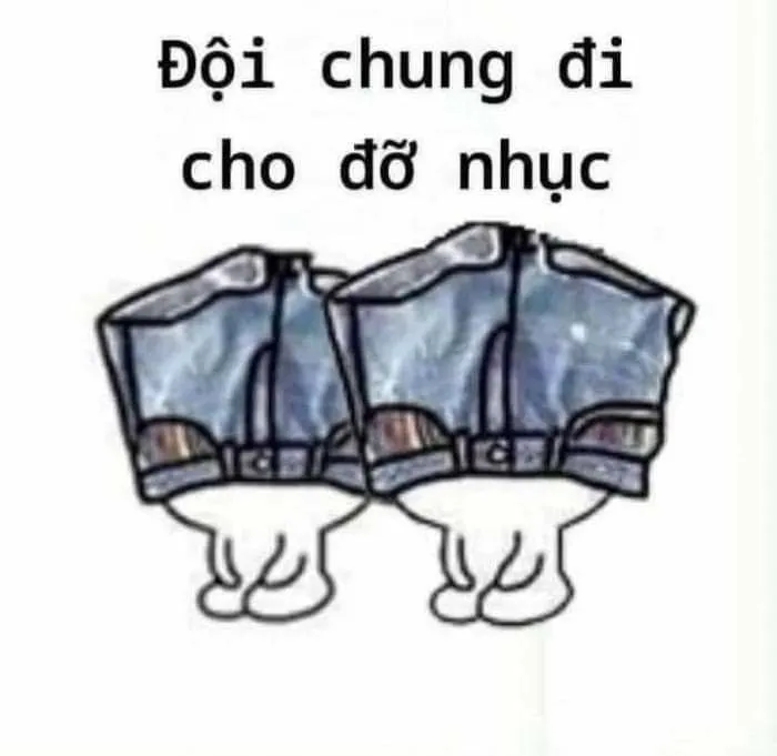 Nhục meme đội quần là cách hài hước để bày tỏ sự ngượng ngùng