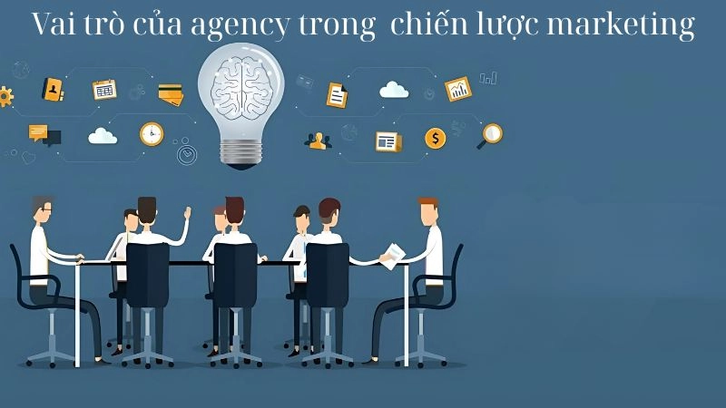 Agency là làm gì và có vai trò thế nào trong lĩnh vực marketing