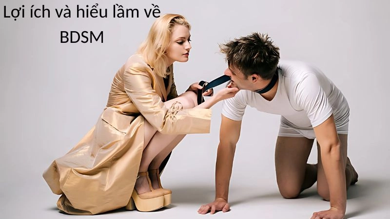 BDSM không đồng nghĩa với bạo lực mà là sự tin tưởng và giao tiếp