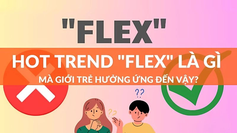 Flex là gì mà được giới trẻ dùng để khoe một cách tinh tế