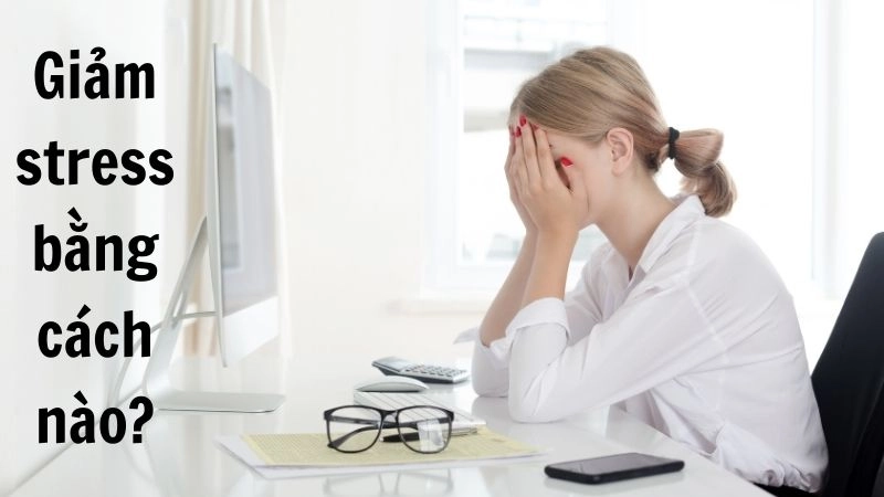 Căng thẳng stress nên làm gì là nên nghỉ ngơi thư giãn hoặc vận động