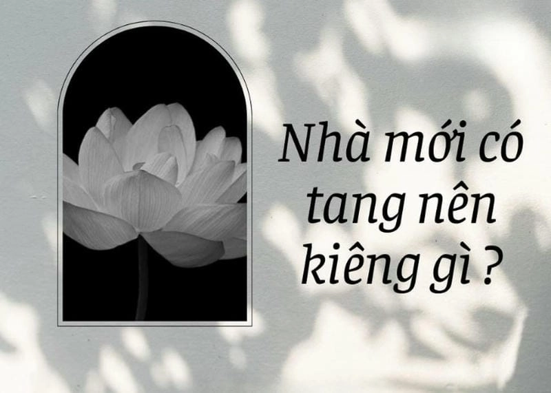 Tìm hiểu nhà mới có tang nên kiêng gì để giữ hòa khí và may mắn cho gia đình