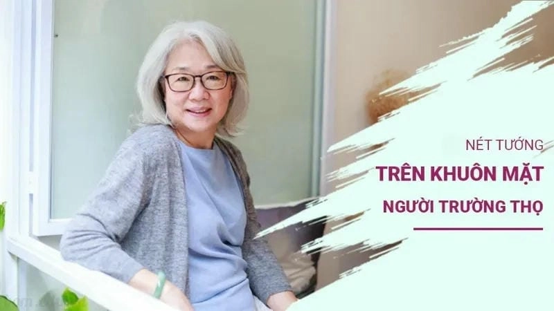 Khám phá tướng người có số trường thọ là gì