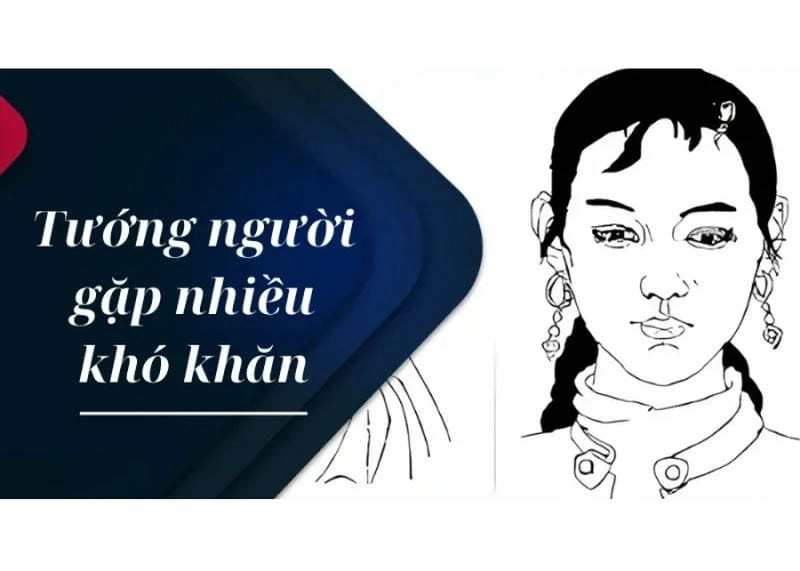 Nhận biết dấu hiệu nhận biết tướng người gặp nhiều khó khăn