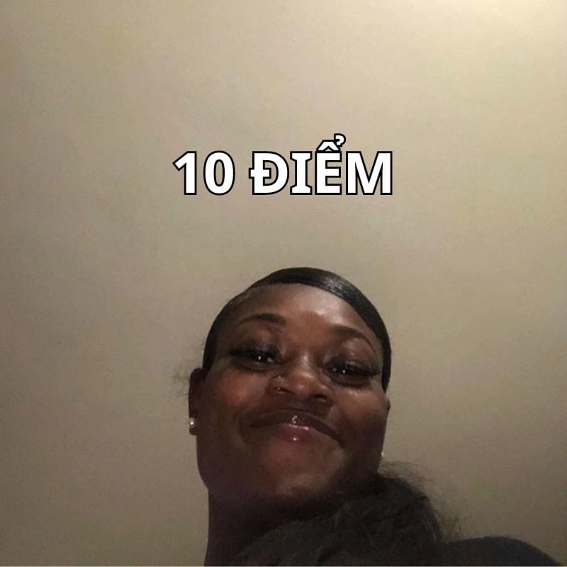 Sưu tầm những khoảnh khắc 10 điểm meme bá đạo