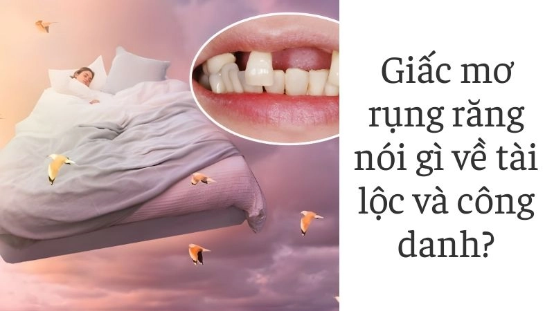 Giấc mơ rụng răng nói gì về tài lộc và công danh?