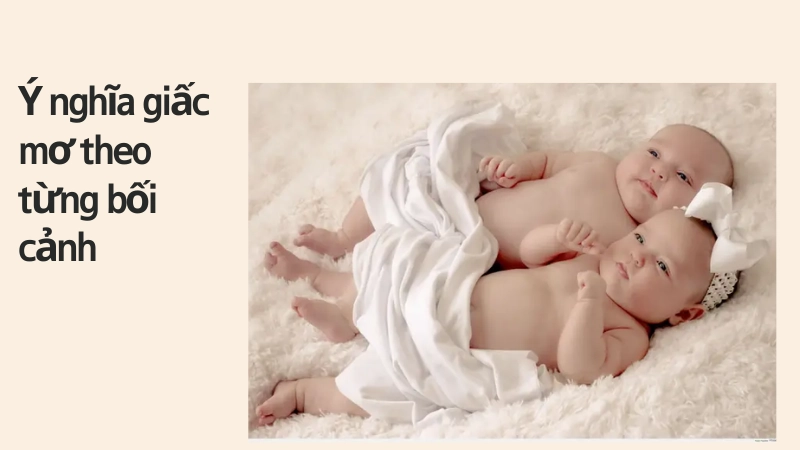 Mơ thấy sinh đôi báo hiệu niềm vui nhân đôi cho gia đình bạn