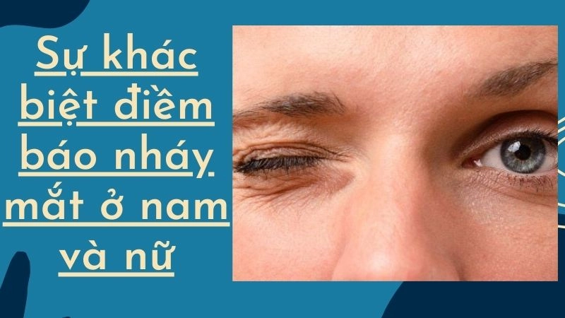 Sự khác biệt điềm báo nháy mắt ở nam và nữ