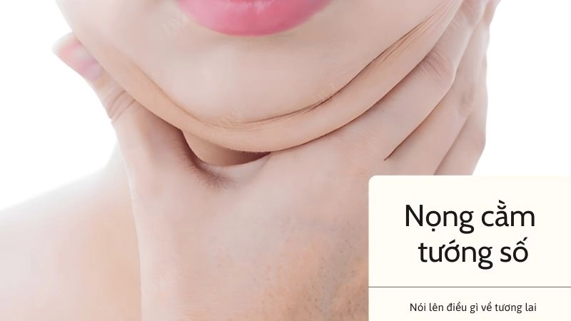 Nọng cằm là gì trong nhân tướng học cổ thư? 