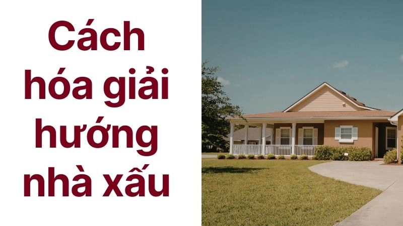 Cách hóa giải hướng nhà xấu giúp gia chủ đổi vận