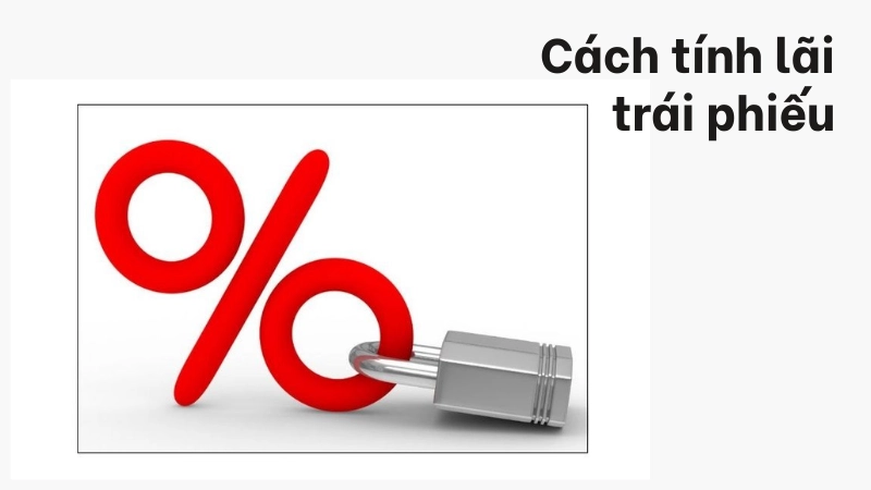 Cách tính lãi suất trái phiếu chính xác nhất
